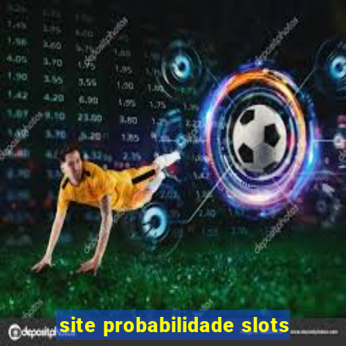 site probabilidade slots